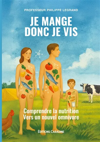 Je mange donc je vis : Comprendre la nutrition Vers un nouvel omnivore
