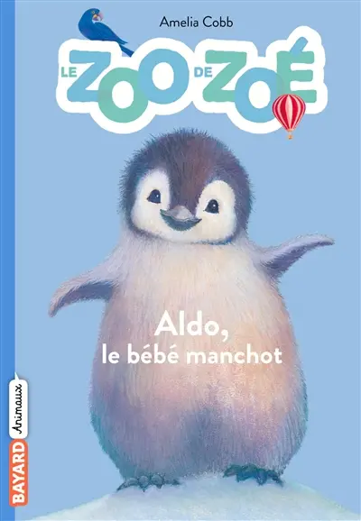 Le zoo de Zoé. Vol. 2. Aldo le bébé manchot