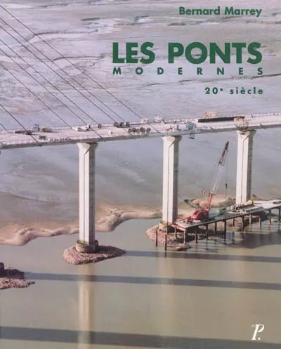 Les ponts modernes. Vol. 2. 20e siècle