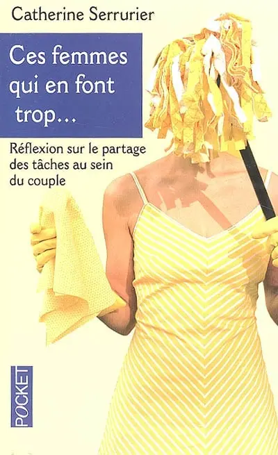 Ces femmes qui en font trop... : réflexion sur le partage des tâches au sein du couple