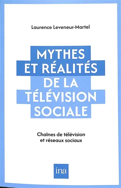 Mythes et réalités de la télévision sociale : chaînes de télévision et réseaux sociaux