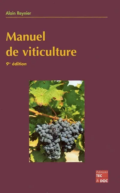 Manuel de viticulture : guide technique du viticulteur