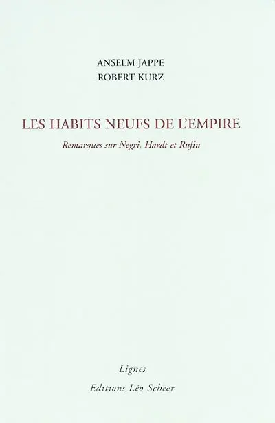 Les habits neufs de l'Empire : remarques sur Negri, Hardt et Rufin