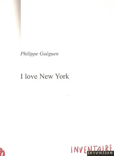 I love New York et autres textes