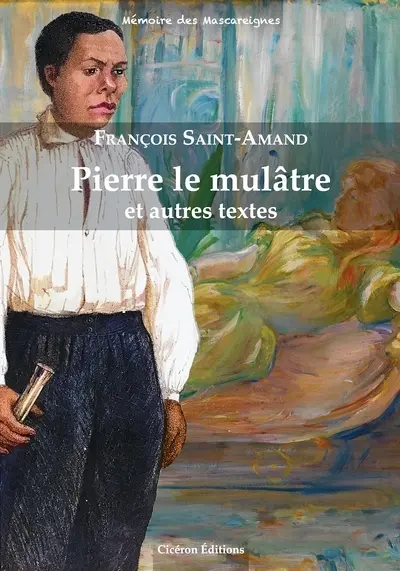 Pierre le mulâtre : et autres textes