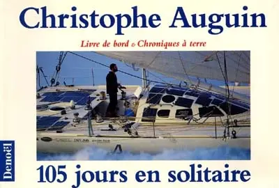 105 jours en solitaire : livre de bord et chroniques à terre