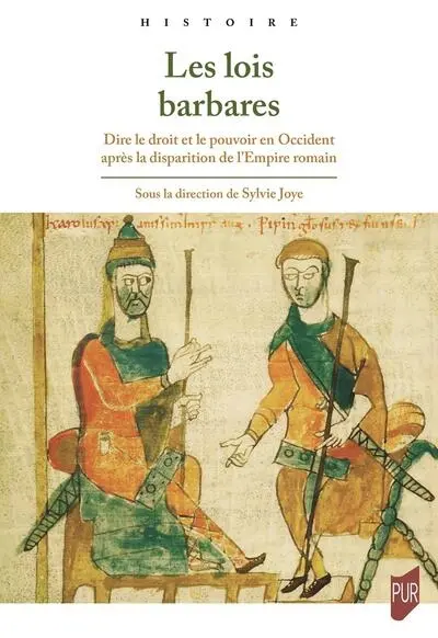 Les lois barbares : dire le droit et le pouvoir en Occident après la disparition de l'Empire romain
