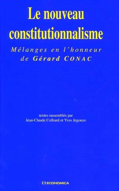 Le nouveau constitutionnalisme : mélanges en l'honneur de Gérard Conac