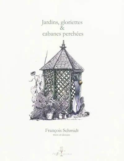 Jardins, gloriettes & cabanes perchées