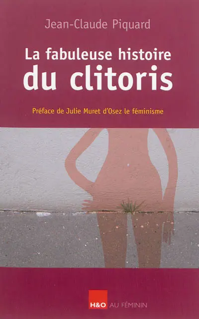 La fabuleuse histoire du clitoris : essai