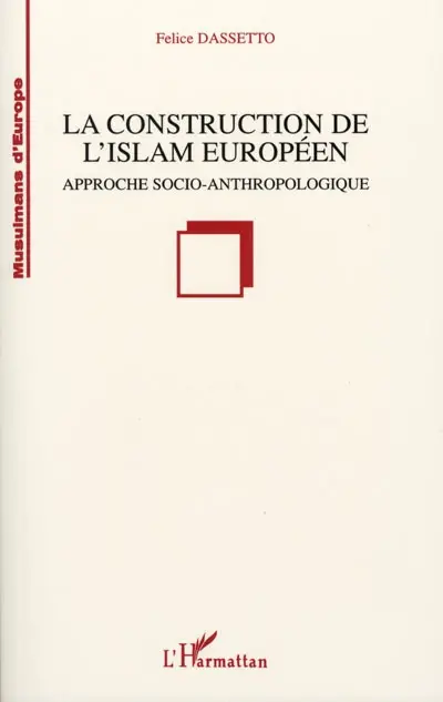 La construction de l'islam européen : approche socio-anthropologique