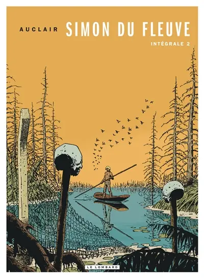 Simon du fleuve : intégrale. Vol. 2