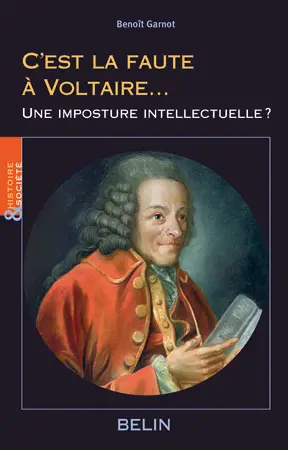 C'est la faute à Voltaire... : une imposture intellectuelle ?