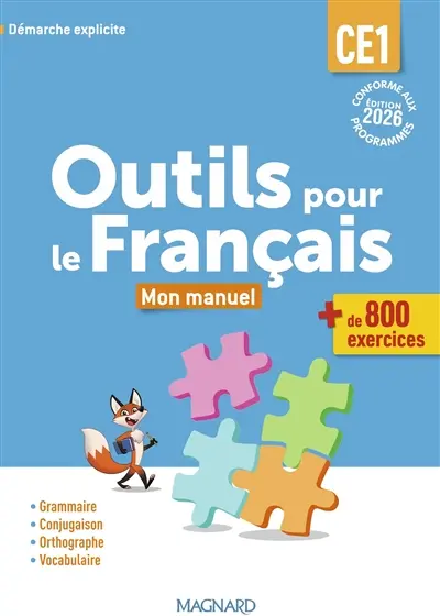 Outils pour le français CE1 : mon manuel, + de 800 exercices : démarche explicite, conforme aux programmes