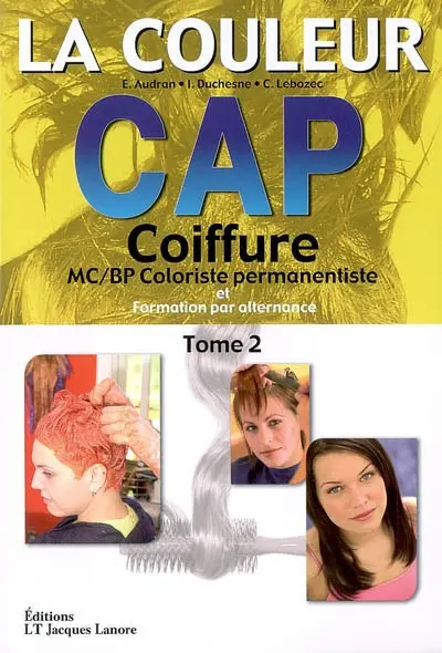 CAP coiffure. Vol. 2. La couleur : MC-BP coloriste permanentiste et formation par alternance