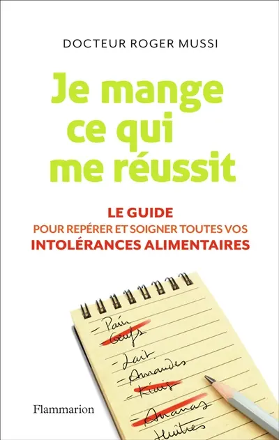 Je mange ce qui me réussit : le guide pour repérer et soigner toutes vos intolérances alimentaires
