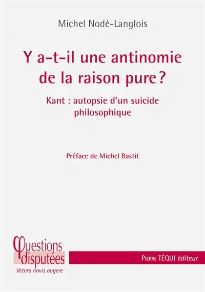 Y a-t-il une antinomie de la raison pure ? : Kant : autopsie d'un suicide philosophique