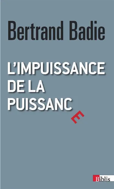 L'impuissance de la puissance : essai sur les incertitudes et les espoirs des nouvelles relations internationales
