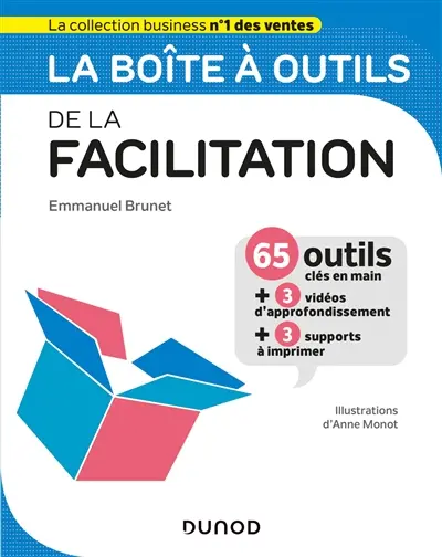La boîte à outils de la facilitation : 65 outils clés en main + 3 vidéos d'approfondissement + 3 supports à imprimer