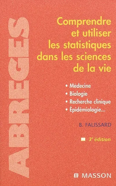 Comprendre et utiliser les statistiques dans les sciences de la vie : médecine, biologie, recherche clinique, épidémiologie