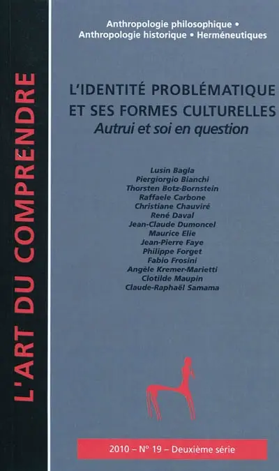 Art du comprendre (L'), deuxième série, n° 19. L'identité problématique et ses formes culturelles : autrui et soi en question