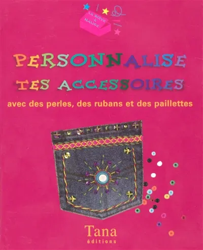 Personnalise tes accessoires avec des perles, des rubans et des paillettes