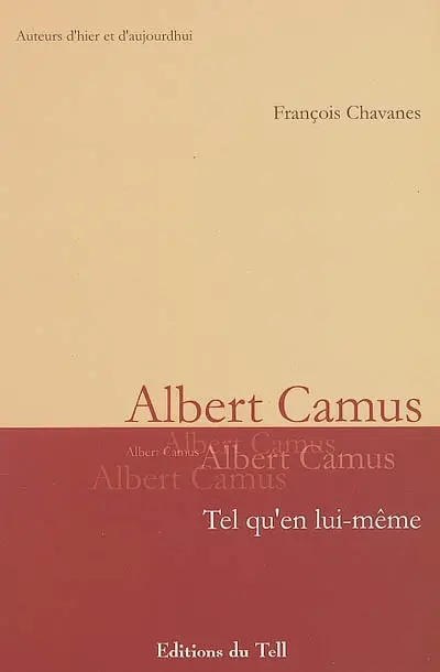 Albert Camus : tel qu'en lui-même
