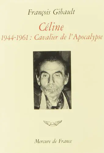 Céline. Vol. 3. Cavalier de l'apocalypse : 1944-1961