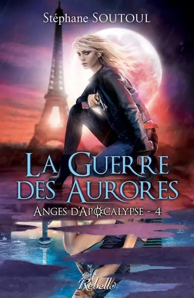 Anges d'Apocalypse. Vol. 4. La guerre des aurores