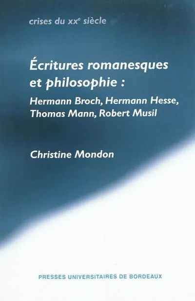 Ecritures romanesques et philosophie : Hermann Broch, Hermann Hesse, Thomas Mann, Robert Musil