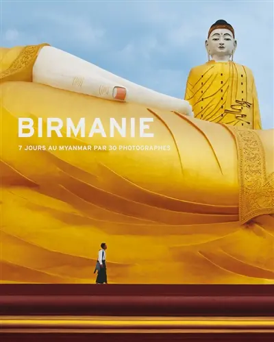 Birmanie : 7 jours au Myanmar par 30 photographes