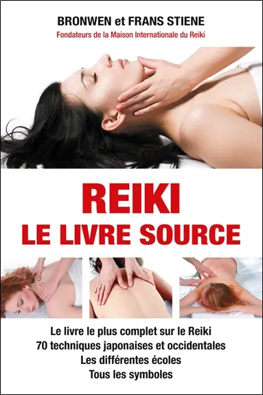 Reiki : le livre source : le livre le plus complet sur le reiki, 70 techniques japonaises et occidentales, les différentes écoles, tous les symboles