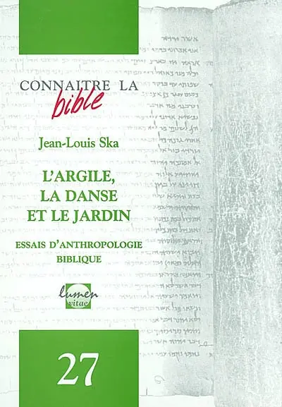 L'argile, la danse et le jardin : essai d'anthropologie biblique