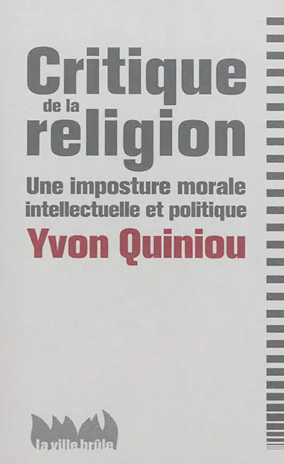 Critique de la religion : une imposture morale, intellectuelle et politique