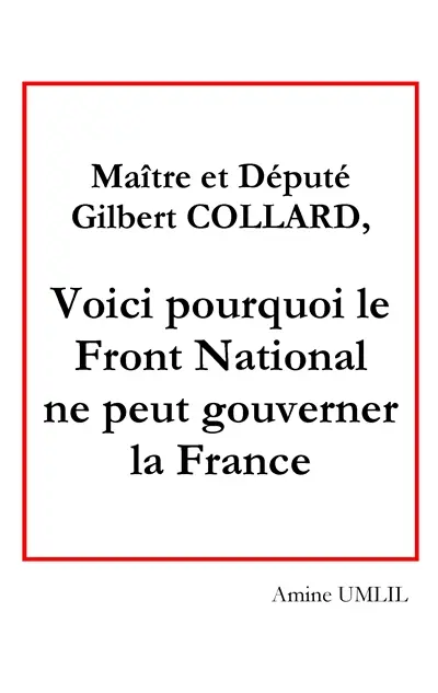 Maître et député Gilbert collard, voici pourquoi le front national ne peut gouverner la France