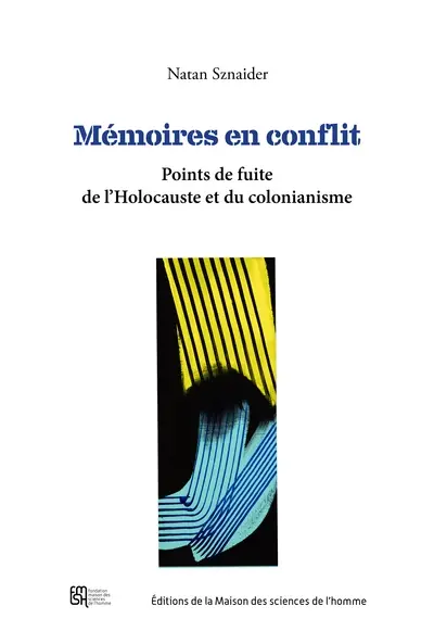 Mémoires en conflit : points de fuite de l'Holocauste et du colonialisme