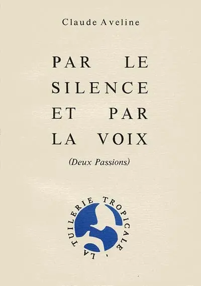 Par le silence et par la voix : deux passions