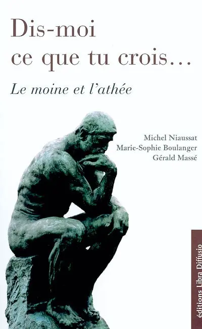 Dis-moi ce que tu crois... : le moine et l'athée