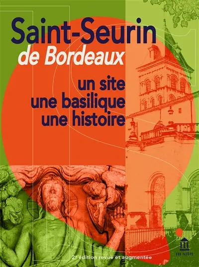 Saint-Seurin de Bordeaux : un site, une basilique, une histoire