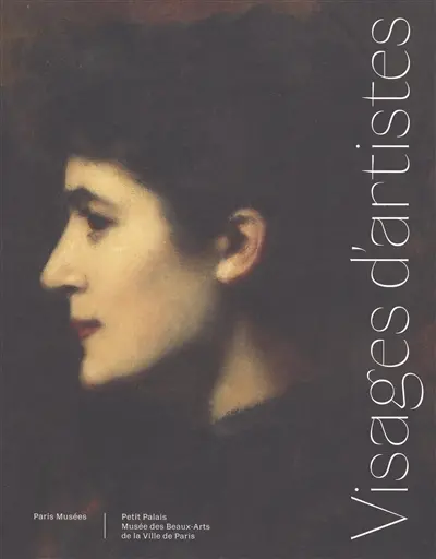 Visages d'artistes : de Gustave Courbet à Annette Messager