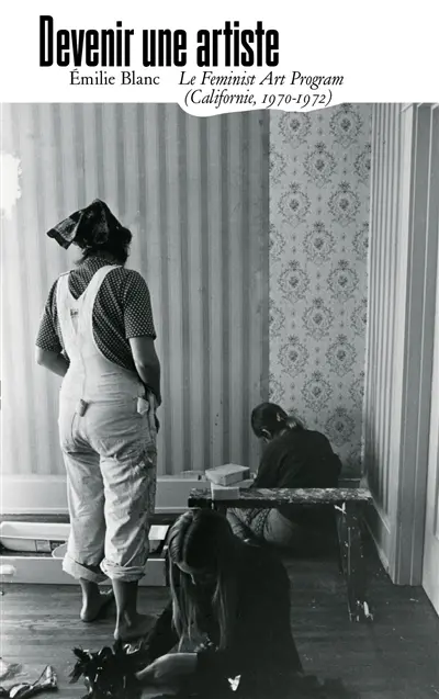 Devenir une artiste : le Feminist art program (Californie, 1970-1972)