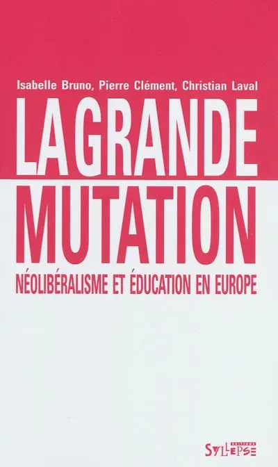 La grande mutation : néolibéralisme et éducation en Europe