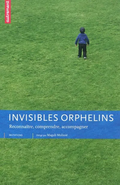 Invisibles orphelins : reconnaître, comprendre, accompagner