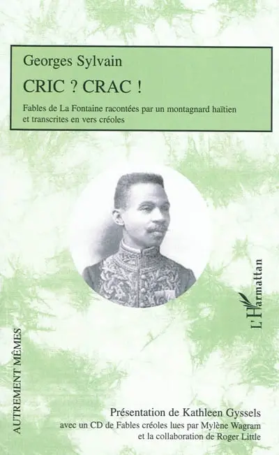 Cric ? Crac ? : fables de La Fontaine racontées par un montagnard haïtien et transcrites en vers créoles : accompagnées des notice, préface, avertissement et notes de la 1re édition