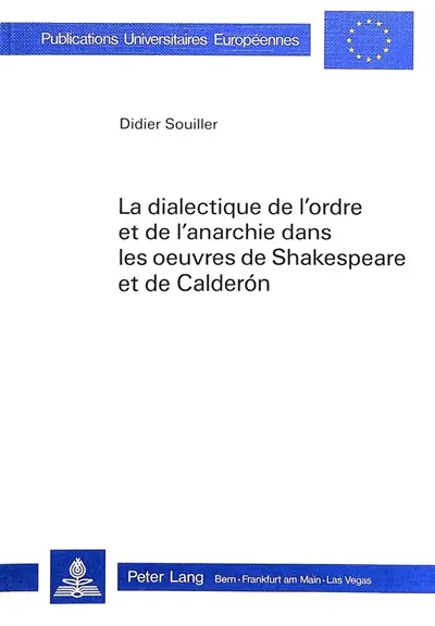 La dialectique de l'ordre et de l'anarchie dans les oeuvres de Shakespeare et de Calderón