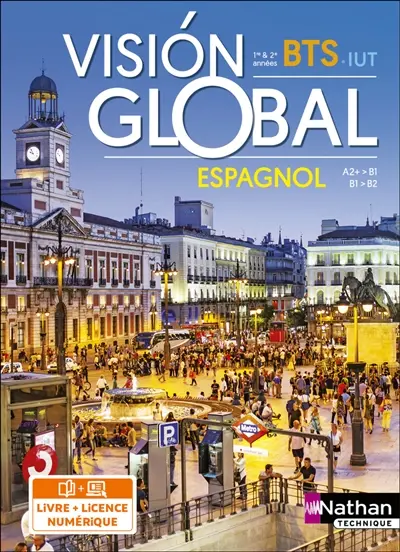Vision global : espagnol A2+-B1, B1-B2 : BTS 1re & 2e années, IUT