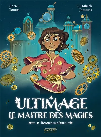Ultimage, le maître des magies. Vol. 6. Retour sur Oara