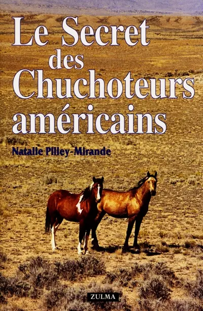 Le secret des chuchoteurs américains : Tom Dorrance, Ray Hunt, Monty Roberts, John Lyons, Pat Parelli