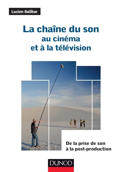 La chaîne du son au cinéma et à la télévision : de la prise de son à la post-production