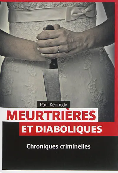 Meurtrières et diaboliques : chroniques criminelles